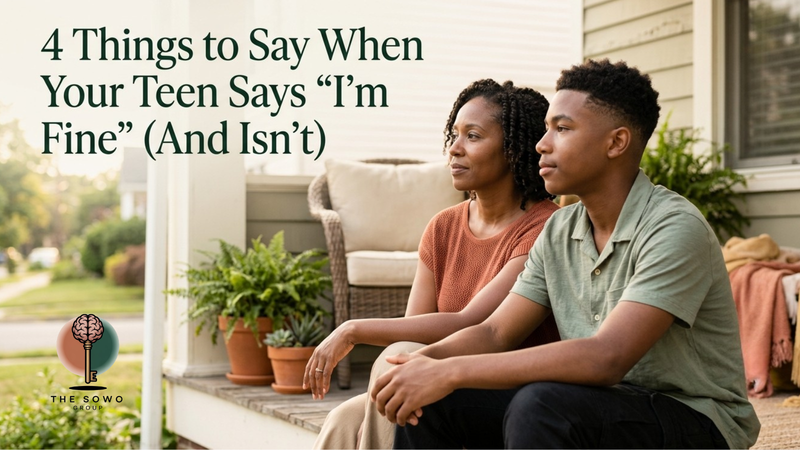 4 Things to Say When Your Teen Says “I’m Fine” (And Isn’t)