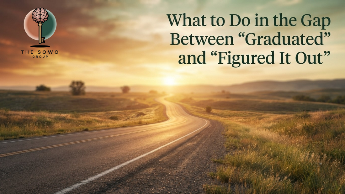 What to Do in the Gap Between “Graduated” and “Figured It Out”